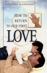 How to Return to Our First Love PB - Guillermo Maldonado